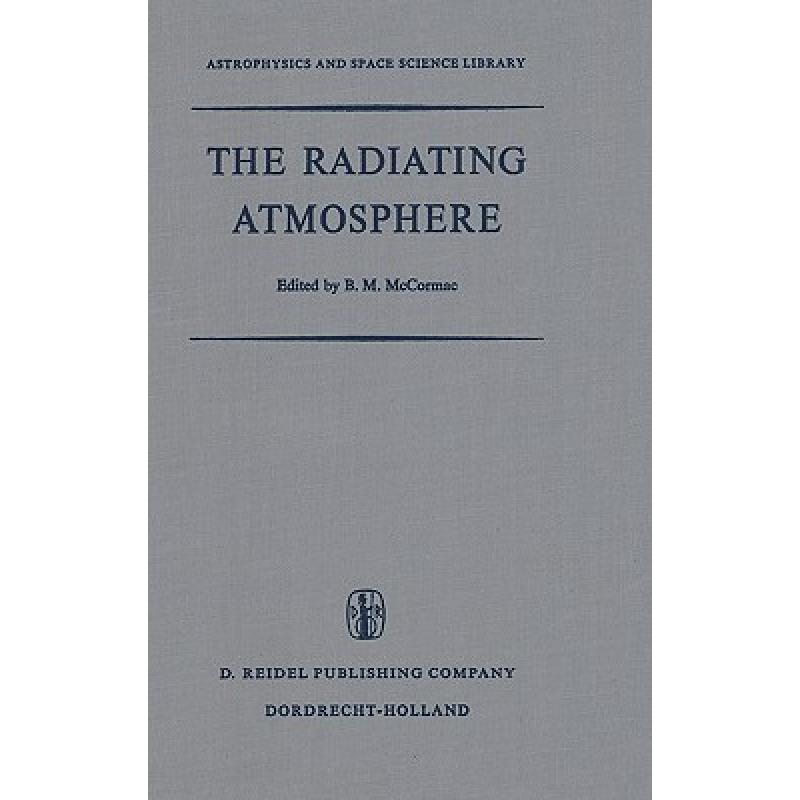 【4周达】Radiating Atmosphere: Proceedings of a Symposium Organized by the Summer Advanced Study Inst... [9789027701848]