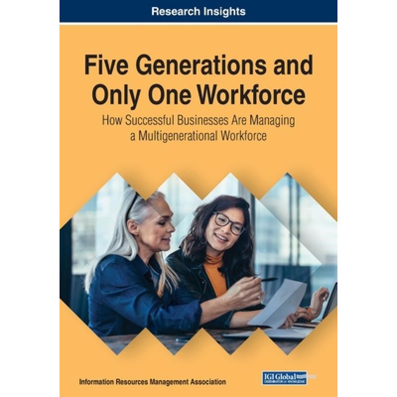 【4周达】Five Generations and Only One Workforce: How Successful Businesses Are Managing a Multigener... [9781799804383]