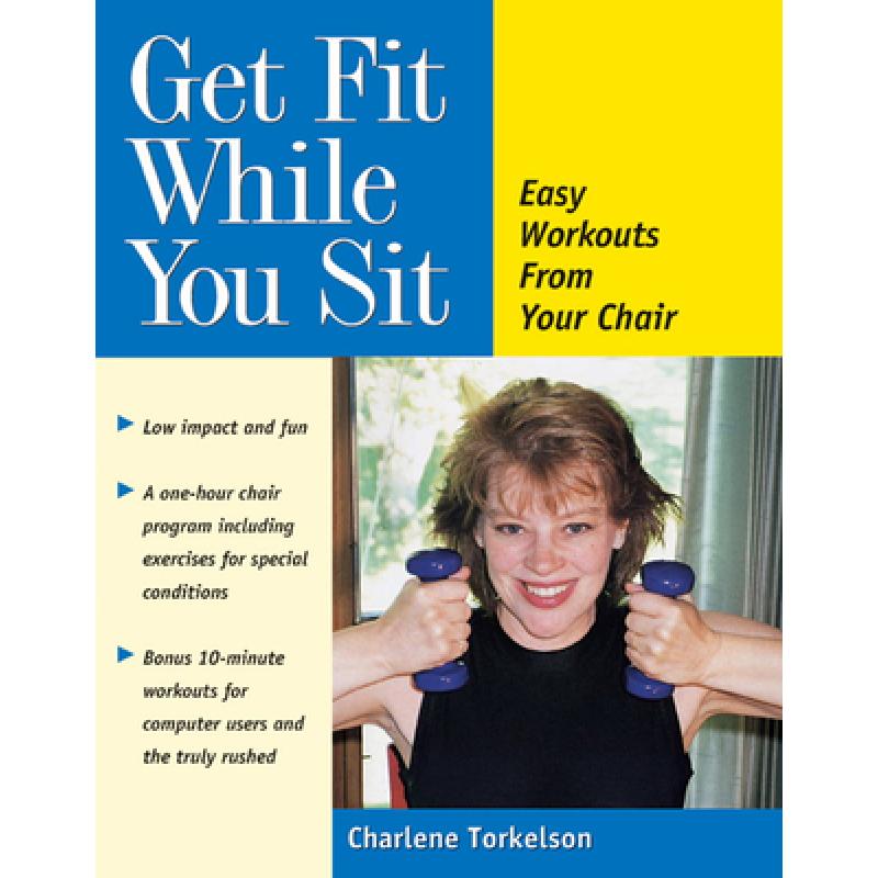 【4周达】Get Fit While You Sit: Easy Workouts from Your Chair [9781630267827]