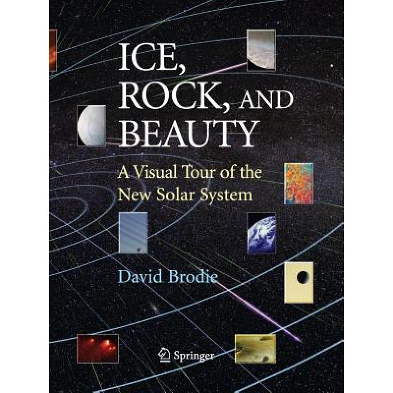 【4周达】Ice, Rock, and Beauty : A Visual Tour of the New Solar System [9781493950560]