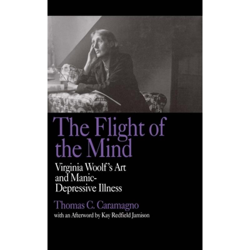 【4周达】The Flight of the Mind: Virginia Woolf's Art and Manic-Depressive Illness [9780520072800]