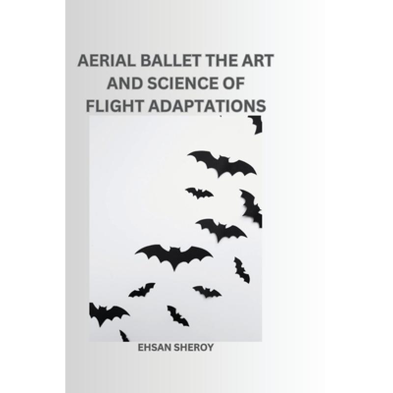 【4周达】Aerial Ballet: The Art and Science of Flight Adaptations [9788196724030]