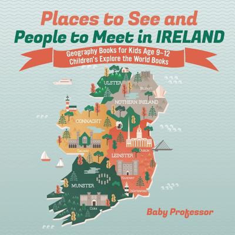 【4周达】Places to See and People to Meet in Ireland - Geography Books for Kids Age 9-12 | Children's... [9781541916401]