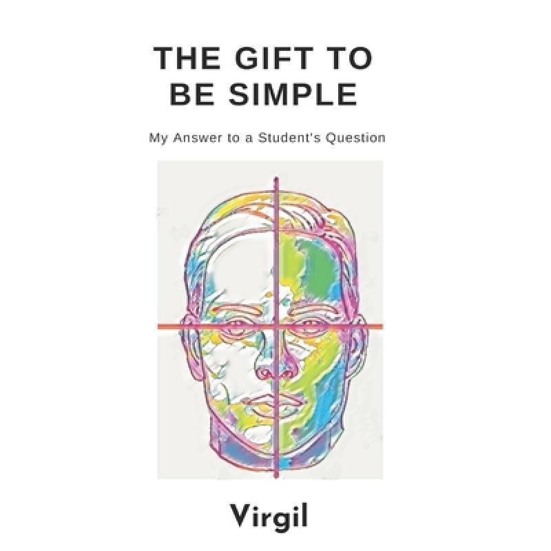 【4周达】The Gift To Be Simple: An Answer to a Students Question [9780995769274]