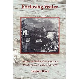 【4周达】Enclosing Water: Nature and Political Economy in a Mediterranean Valley, 1796-1916 [9781874267560]