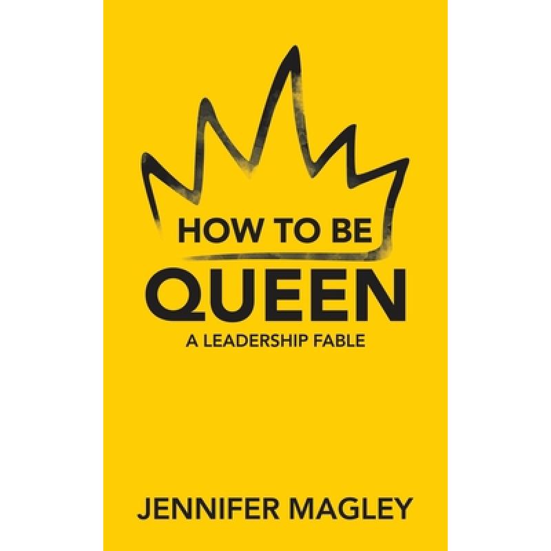 【4周达】How to Be Queen: A Leadership Fable [9781665702898]