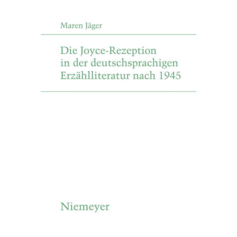 【4周达】Die Joyce-Rezeption in Der Deutschsprachigen Erzählliteratur Nach 1945 [9783484181892]