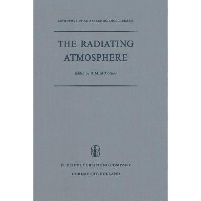 【4周达】Radiating Atmosphere: Proceedings of a Symposium Organized by the Summer Advanced Study Inst... [9789401030922]