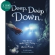 预售 深深的深海 Juan Calle Velez Deep Deep Down 英文原版 儿童科普绘本 海洋动物知识百科图画书 精装进口读物 又日新