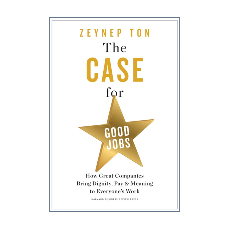 英文原版 Case for Good Jobs 好工作的理由 员工人事管理 企业领导学 哈佛商业评论 MIT麻省理工学院教授Zeynep Ton 精装 英文版