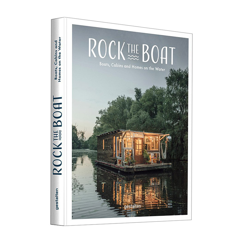 英文原版 Rock the Boat Boats  Cabins and Homes on the Water 漂浮的生活 水上的船 船舱和家 精装 英文版 进口英语原版书籍
