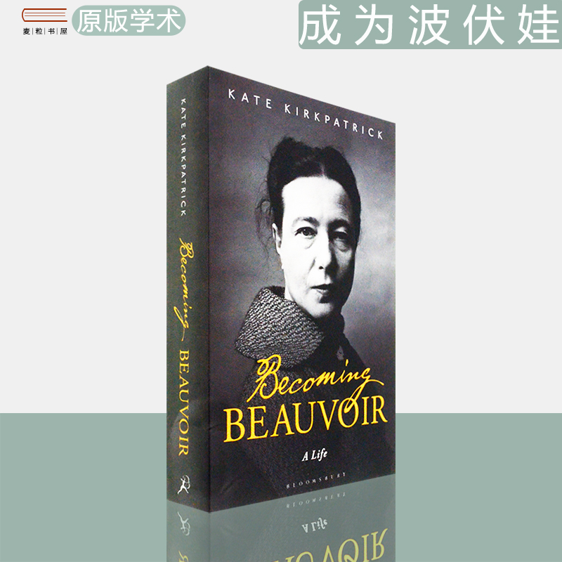 【现货】Becoming Beauvoir 成为波伏瓦 Kate Kirkpatrick 名士风流作者传记 Simone de Beauvoir 英版进口 学术原版书