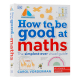 现货 DK图解数学How to be Good at Maths 英文原版 STEM创新思维培养 介绍数学概念几何 数学学习技巧 精装教辅书 全彩大开本