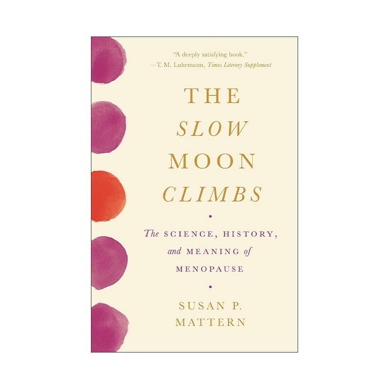 英文原版 The Slow Moon Climbs 冰轮冉升 关于更年期的科学 历史与意义 女性健康 Susan P. Mattern 英文版 进口英语原版书籍