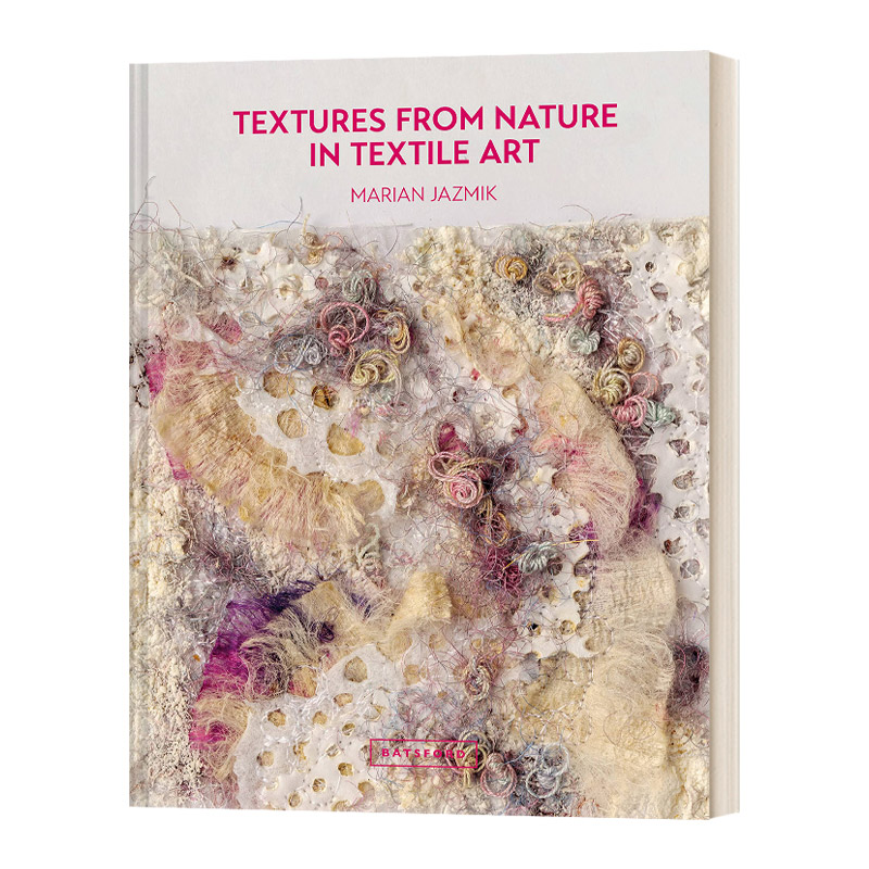 精装 英文原版 Textures from Nature in Textile Art 纺织艺术中的自然纹理 混合媒体和纺织艺术家自然灵感 英文版 进口英语书籍