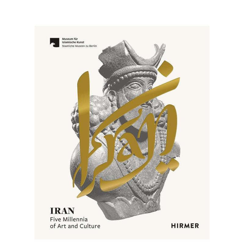 【预售】伊朗：五千年来的艺术和文化 Iran: Five Millennia of Art and Culture  原版英文艺术画册画集