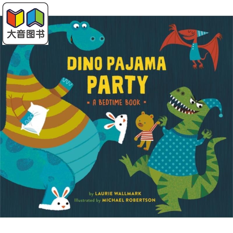 Michael Robertson Dino Pajama Party  A Bedtime Book 恐龙睡衣派对 英文原版儿童精品绘本 动物故事 4到6岁 大音