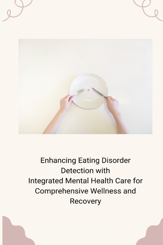 预售 按需印刷  Enhancing Eating Disorder Detection with Integrated Mental Health Care for Comprehensive Wellness an