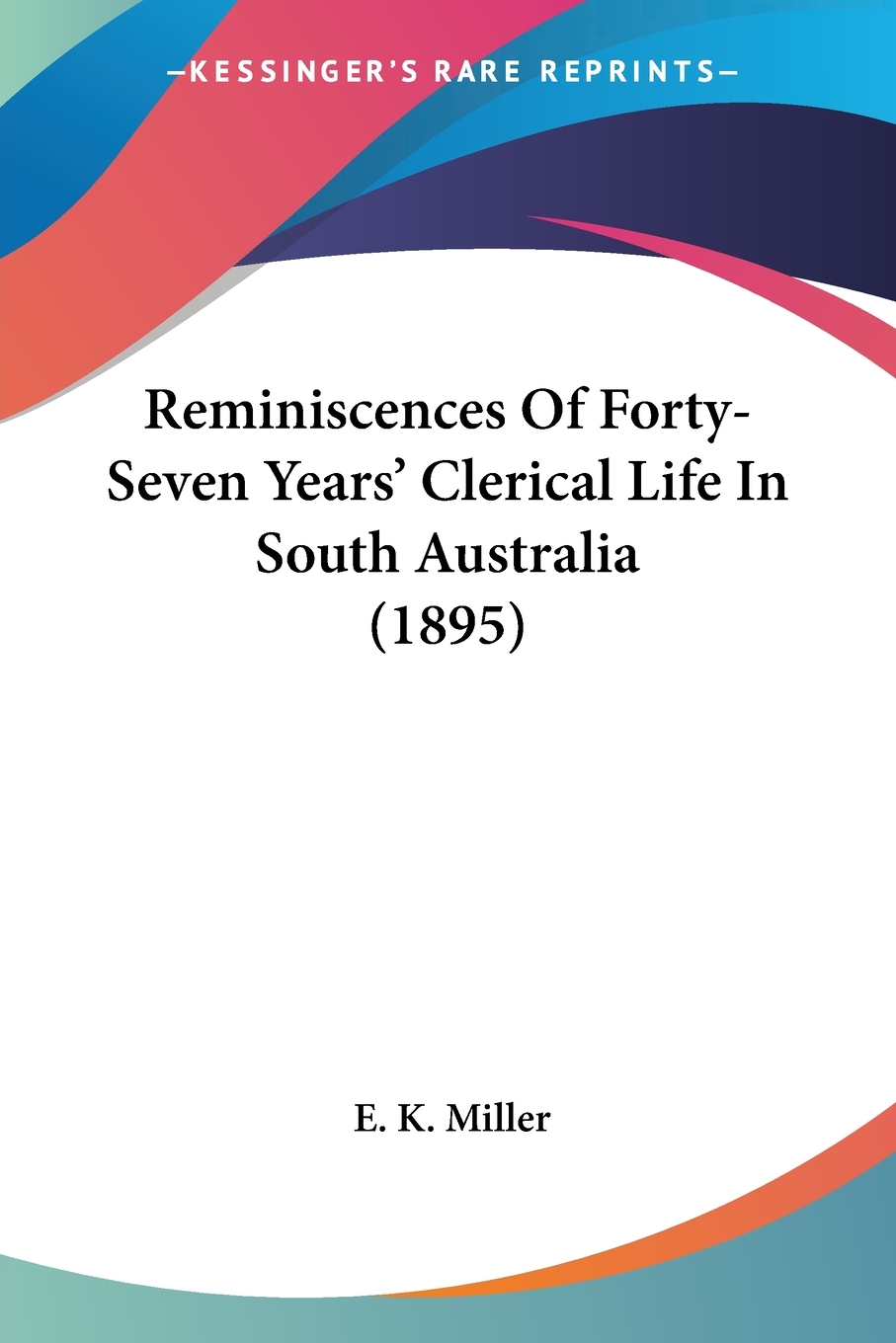 【预售 按需印刷】Reminiscences Of Forty-Seven Years  Clerical Life In South Australia (1895)