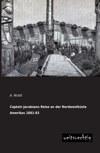 预售 按需印刷 Captain Jacobsens Reise an Der Nordwestkuste Amerikas 1881-83德语ger