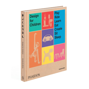 【现货】Design for Children 儿童设计：玩 骑 学 食 造 坐 睡 Play, Ride, Learn, Eat, Create, Sit, Sleep 产品工业玩具设计