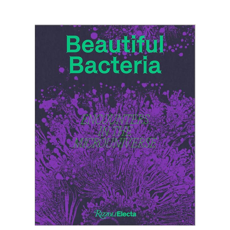 【预 售】美丽的细菌：邂逅微宇宙 Beautiful Bacteria: Encounters in the Microuniverse 原版英文摄影