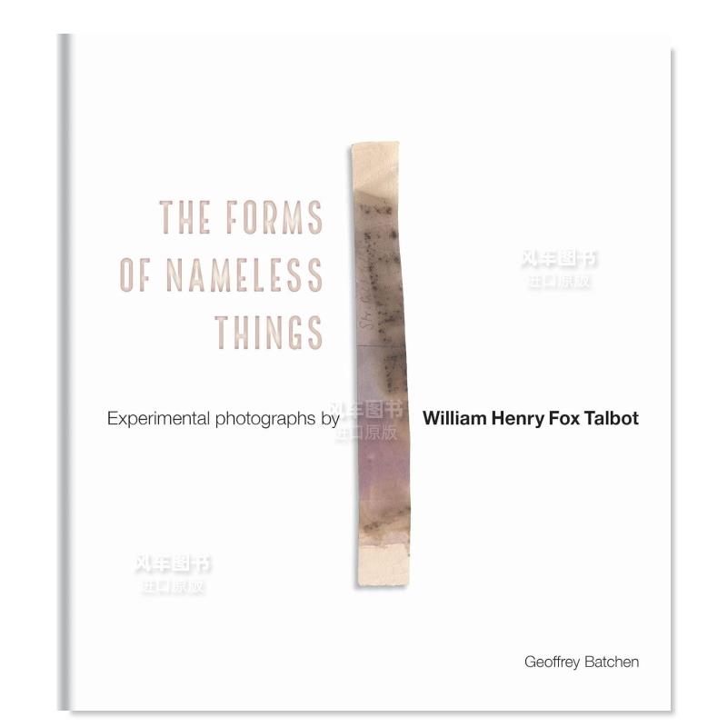 【预 售】无名事物的形式：塔尔伯特的实验性照片 The Forms of Nameless Things: Experimental Photographs by William Henry Fo