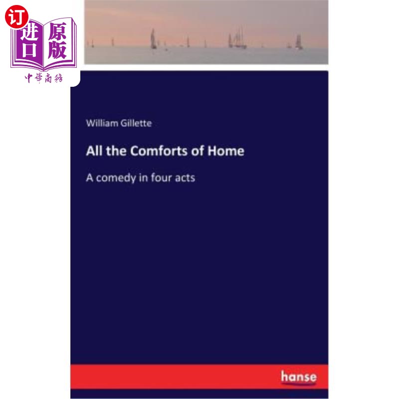 海外直订All the Comforts of Home: A comedy in four acts 家里的一切舒适