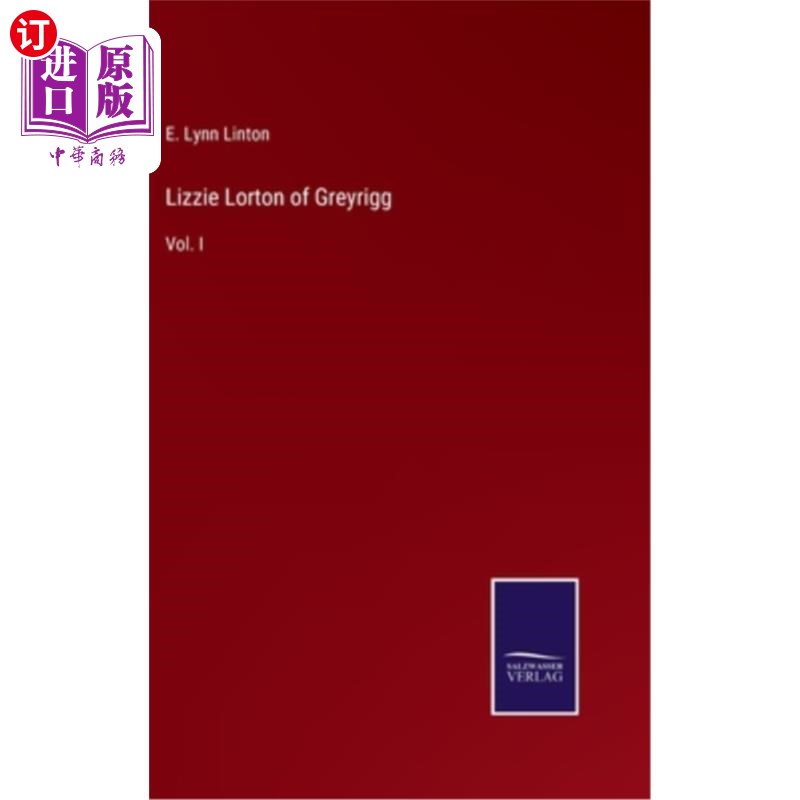 海外直订Lizzie Lorton of Greyrigg: Vol. I 格雷里格的莉齐·洛顿：第一卷