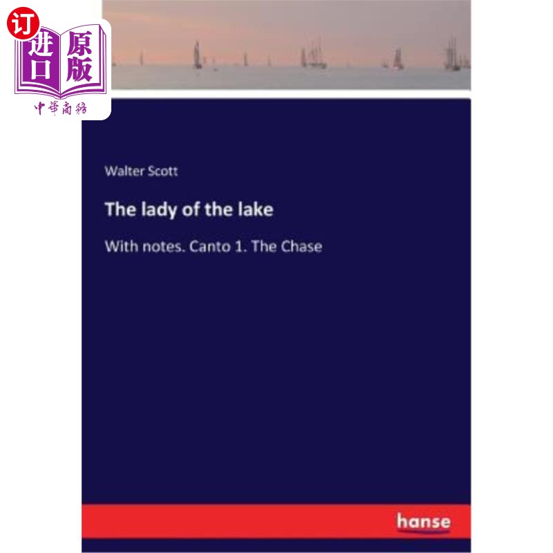 海外直订The lady of the lake: With notes. Canto 1. The Chase 湖中的女士：带着音符。第一章。追逐