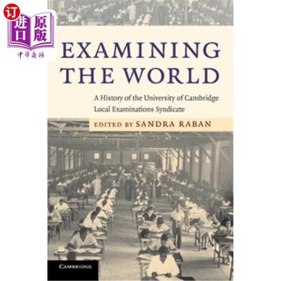 海外直订Examining the World: A History of the University of Cambridge Local Examinations 《审视世界:剑桥大学地方考
