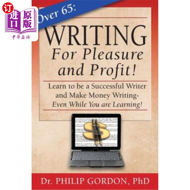 海外直订Over 65: Writing for Pleasure and Profit!: Earn while you Learn! 65岁以上:为乐趣和利益而写作!边学边赚!