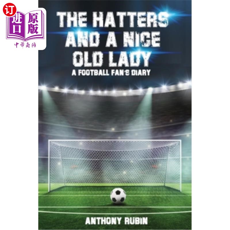 海外直订The Hatters and a Nice Old Lady: A Football Fan's Diary 《帽匠和一个好老太太:一个足球迷的日记》