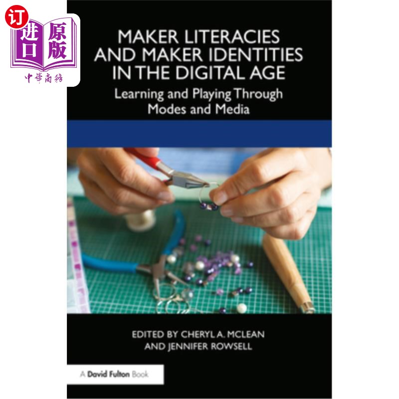 海外直订Maker Literacies and Maker Identities in the Digital Age: Learning and Playing T 数字时代的创客文化和创客身