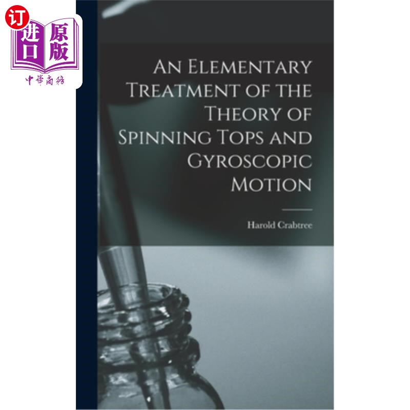 海外直订An Elementary Treatment of the Theory of Spinning Tops and Gyroscopic Motion 陀螺旋转和陀螺运动理论的初步讨