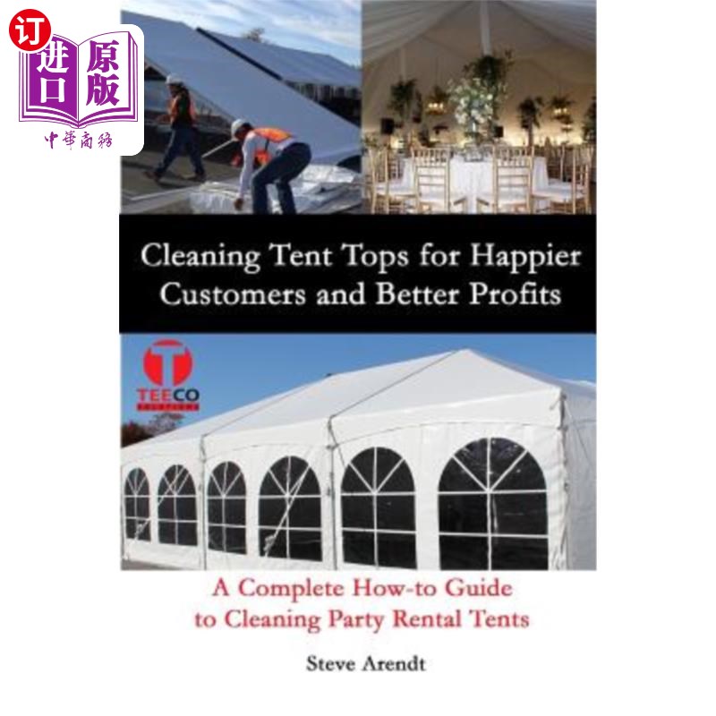 海外直订Cleaning Tent Tops for Happier Customers and Better Profits: A Complete How-to G 为更快乐的顾客和更高的利润