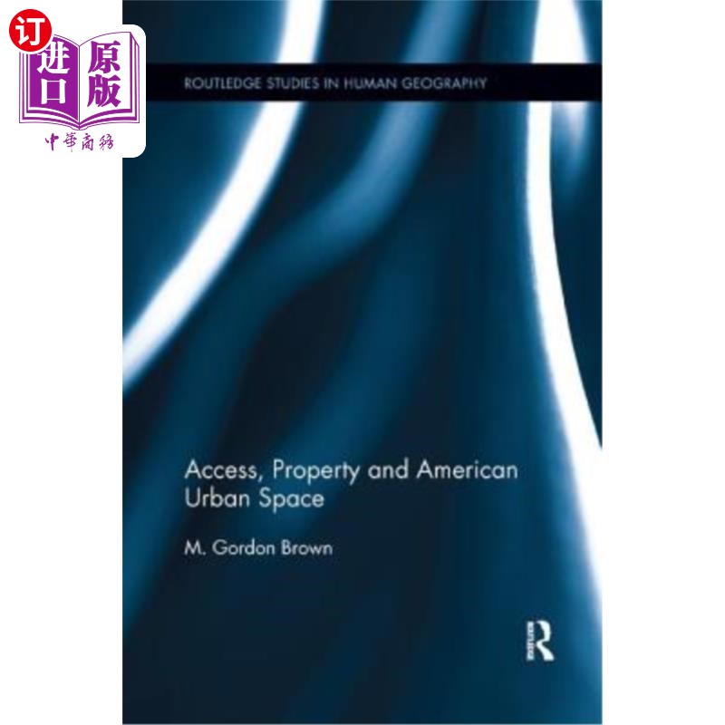 海外直订Access, Property and American Urban Space 通道、财产与美国城市空间