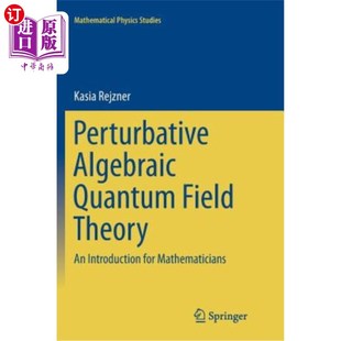 海外直订Perturbative Algebraic Quantum Field Theory: An Introduction for Mathematicians 微扰代数量子场论：数学家入门