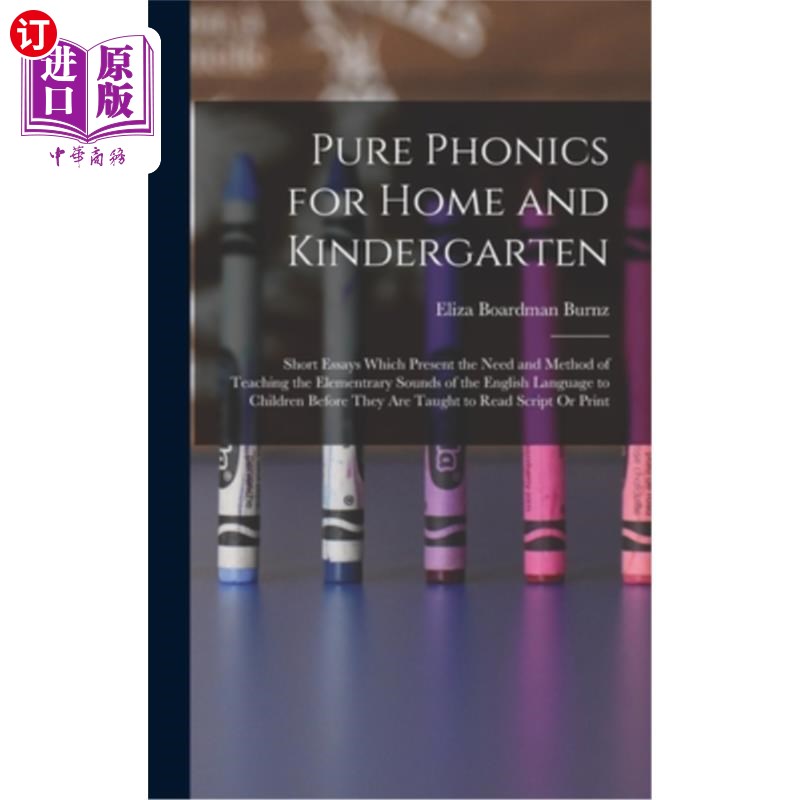 海外直订Pure Phonics for Home and Kindergarten: Short Essays Which Present the Need and  家庭和幼儿园的纯自然拼读: