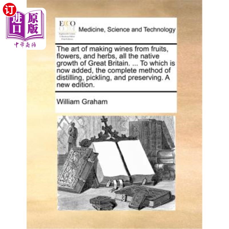 海外直订医药图书The Art of Making Wines from Fruits, Flowers, and Herbs, All the Native Growth o 用水果、鲜花和草药