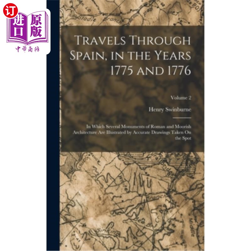 海外直订Travels Through Spain, in the Years 1775 and 1776: In Which Several Monuments of 漫游西班牙，在177