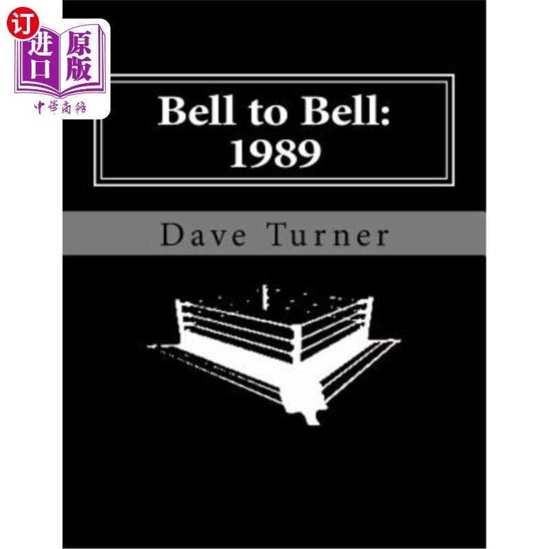 海外直订Bell to Bell: 1989: Televised Results from Wrestling's Flagship Shows 贝尔到贝尔:1989年:摔跤旗舰秀的电视结