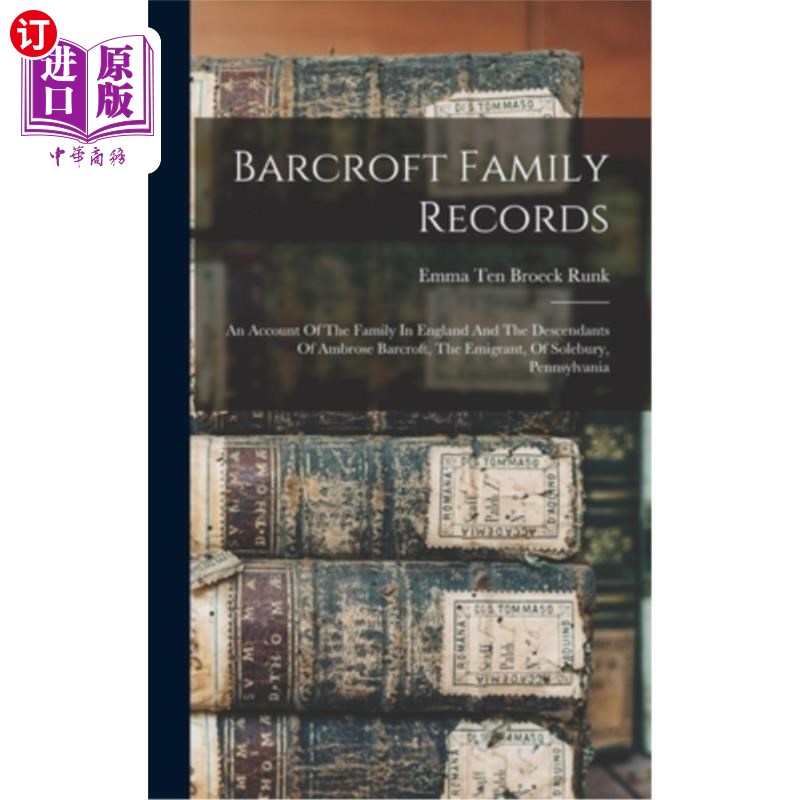 海外直订Barcroft Family Records: An Account Of The Family In England And The Descendants 巴克洛夫特家族记录:英国家