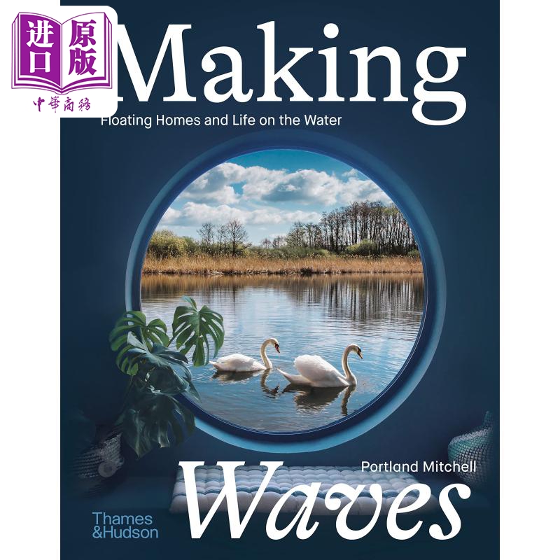 现货 Making Waves Boats 进口艺术 兴风作浪:漂浮的家园和水上的生活 T&H【中商原版】