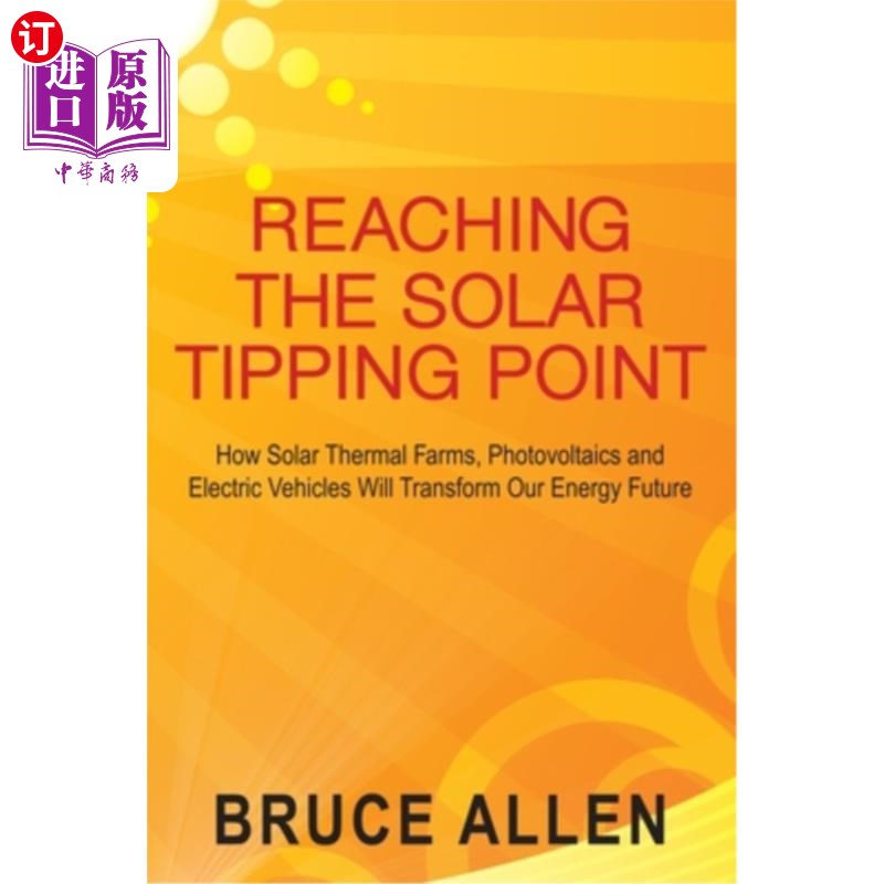 海外直订Reaching The Solar Tipping Point: How Solar Thermal Farms, Photovoltaics and Ele 到达太阳能引爆点:太阳能热