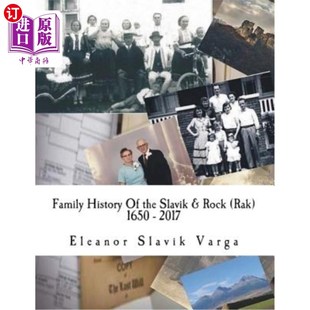 海外直订Family History Of the Slavik & Rock (Rak) 1650 - 2017 斯拉夫人和岩石(Rak)家族历史1650 - 2017