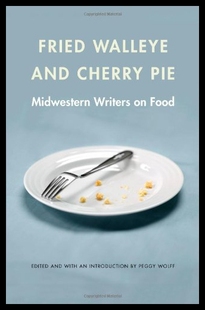 【预售】Fried Walleye and Cherry Pie: Midwestern Writers