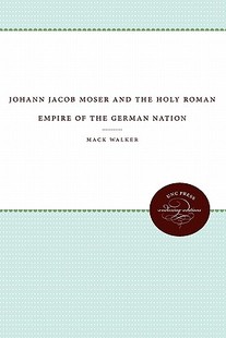 【预售】Johann Jacob Moser and the Holy Roman Empire of the