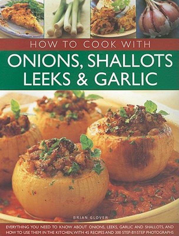 【预售】how to cook with onions, shallots, leeks & garlic