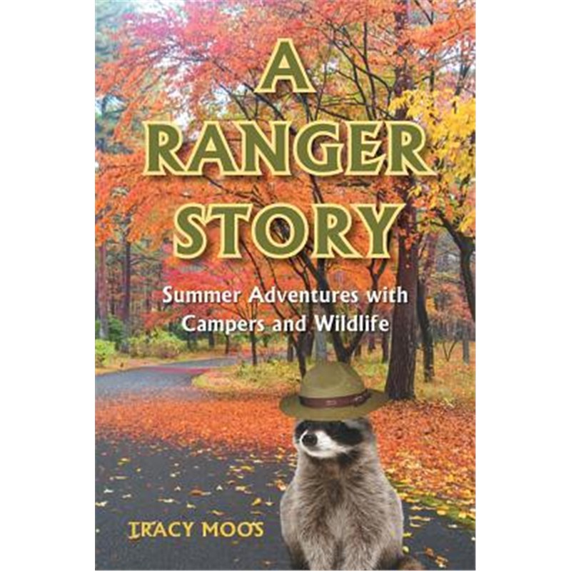 按需印刷A Ranger Story:Summer Adventures with Campers and Wildlife[9781635254150]